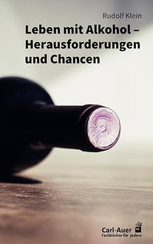 Leben mit Alkohol – Herausforderungen und Chancen (Fachbücher für jede:n) von Carl-Auer Verlag GmbH